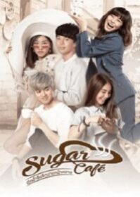 ดูหนังออนไลน์ Sugar Cafe (2018) เปิดตำรับรักนายหน้าหวาน