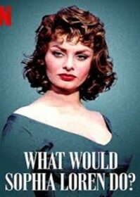 ดูหนังออนไลน์ What Would Sophia Loren Do? (2021) โซเฟีย ลอเรนจะทำอย่างไร