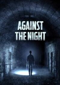 ดูหนังออนไลน์ Against the Night (2017) มันมาตอนมึด