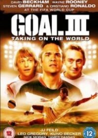 ดูหนังออนไลน์ Goal 3 Taking On The World (2009) โกล์ เกมหยุดโลก