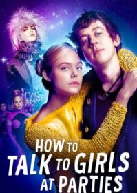 ดูหนังออนไลน์ How to Talk to Girls at Parties (2017) รักพังก์หลุดโลก