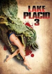 ดูหนังออนไลน์ Lake Placid 3 (2010) โคตรเคี่ยมบึงนรก