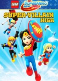 ดูหนังออนไลน์ Lego DC Super Hero Girls Super-Villain High (2018) เลโก้ DC จอมวายร้าย
