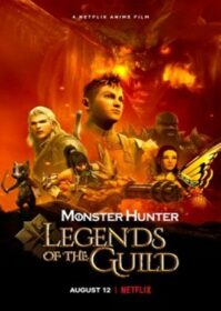 ดูหนังออนไลน์ Monster Hunter Legends of the Guild (2021) มอนสเตอร์ ฮันเตอร์ ตำนานสมาคมนักล่า