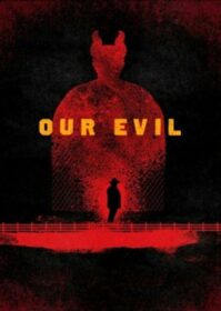 ดูหนังออนไลน์ Our Evil (2017) ลึกยิ่งกว่านรก