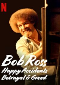 ดูหนังออนไลน์ Bob Ross Happy Accidents Betrayal & Greed (2021) บ็อบ รอสส์ อุบัติเหตุแห่งสุข การทรยศ และความโลภ