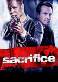 ดูหนังออนไลน์ Sacrifice (2011) ตำรวจระห่ำแหกกฏลุย