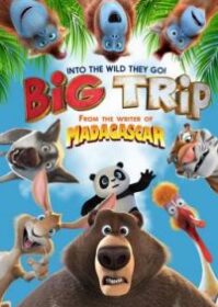 ดูหนังออนไลน์ The Big Trip (2019) การเดินทางครั้งใหญ่ของหมีและเหล่าเพื่อน