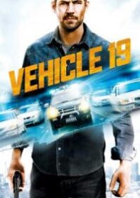 ดูหนังออนไลน์ Vehicle 19 (2013) ฝ่าวิกฤต เหยียบมิดไมล์