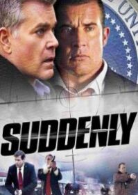 ดูหนังออนไลน์ Suddenly (2013) โค่นแผนดับประธานาธิบดี
