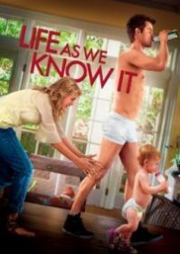 ดูหนังออนไลน์ Life as We Know It (2010) ผูกหัวใจมาให้อุ้ม