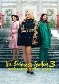 ดูหนังออนไลน์ The Princess Switch 3 Romancing the Star (2021) เดอะ พริ้นเซส สวิตช์ 3 ไขว่คว้าหาดาว