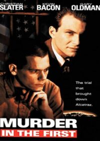 ดูหนังออนไลน์ Murder in the First (1995) ชัยชนะของผู้แพ้ที่แท้จริง