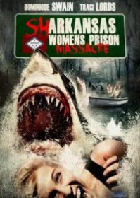 ดูหนังออนไลน์ Sharkansas Women s Prison Massacre (2015) อสูรฉลามกัดคุกแตก