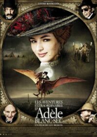 ดูหนังออนไลน์ The Extraordinary Adventures of Adele Blanc-Sec (2010) พลังอะเดลข้ามขอบฟ้าโค่น 5 อภิมหาภัย