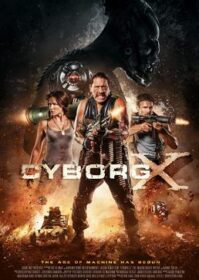 ดูหนังออนไลน์ Cyborg X (2016) ไซบอร์ก X สงครามถล่มทัพจักรกล