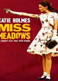 ดูหนังออนไลน์ Miss Meadows (2014) มิส เมโดวส์ นางไม่ได้มา(ยิง)เล่นๆ