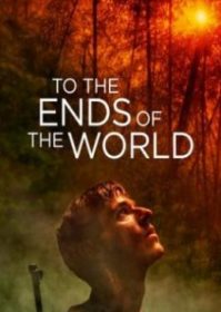 ดูหนังออนไลน์ To the Ends of the World (2018) จนถึงวันสิ้นโลก