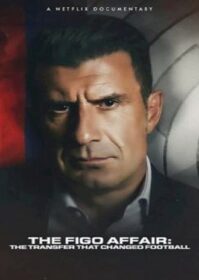ดูหนังออนไลน์ The Figo Affair The Transfer that Changed Football (2022)