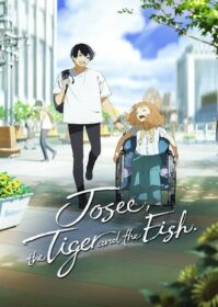 ดูหนังออนไลน์ Josee the Tiger and the Fish (2020) โจเซ่ กับเสือและหมู่ปลา