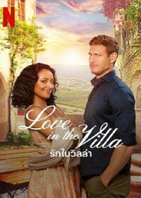 ดูหนังออนไลน์ Love in the Villa (2022) รักในวิลล่า