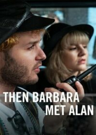 ดูหนังออนไลน์ Then Barbara Met Alan (2022) เมื่อบาร์บาร่าพบอลัน