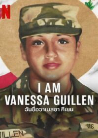 ดูหนังออนไลน์ I Am Vanessa Guillen (2022) ฉันชื่อวาเนสซ่า กีเยน