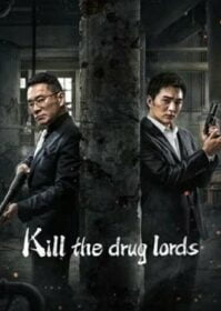 ดูหนังออนไลน์ Kill the Drug Lords (2023) ตำรวจผู้พิทักษ์