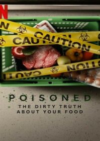 ดูหนังออนไลน์ Poisoned (2023) ความจริงที่สกปรกของอาหาร