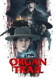 ดูหนังออนไลน์ Organ Trail (2023) ออแกนเทรล
