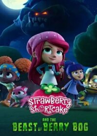 ดูหนังออนไลน์ Strawberry Shortcake and the Beast of Berry Bog (2023)