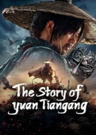 ดูหนังออนไลน์ The Story of Yuan Tiangang (2024) ยุทธจักรของคนเลว