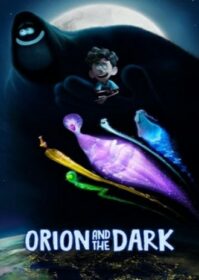 ดูหนังออนไลน์ Orion and the Dark (2024) โอไรออนท่องแดนมหัศจรรย์รัตติกาล